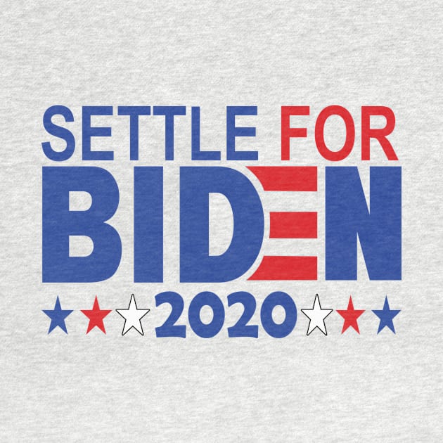 Settle for Biden 2020..joe biden president 2020 by DODG99